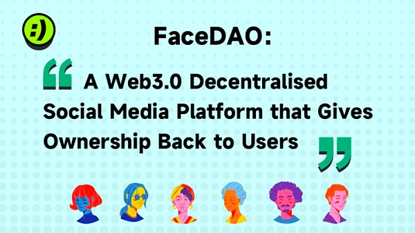Web3的去中心化社交平台FaceDAO有什么竞争力优势？