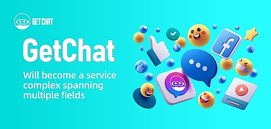 亮点聚焦：社交巨头GetChat探索新型开放互联网新花样