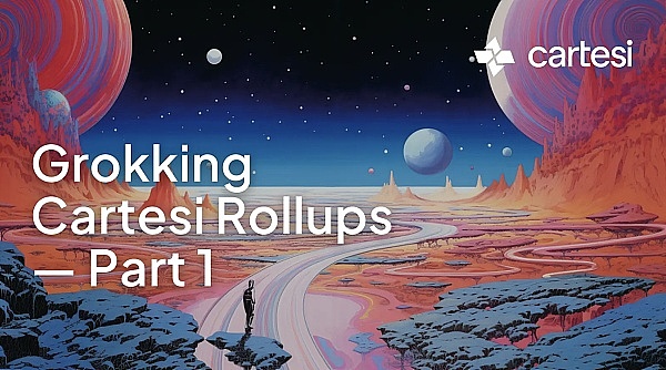 详细阅读:第一部分 Grokking Cartesi Rollups 第一部分 Grokking Cartesi Rollups