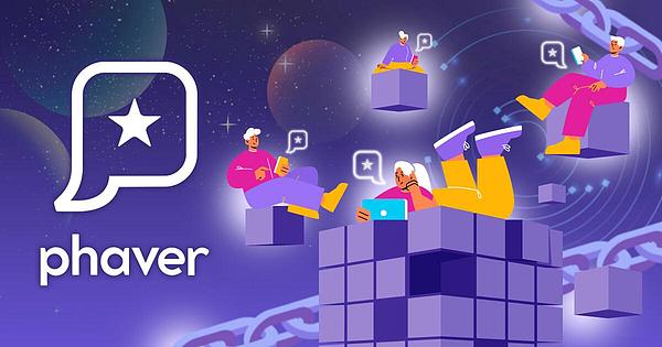 专访Phaver：斩获25万用户、推出中文版APP,Web3社交应用如何增长？
