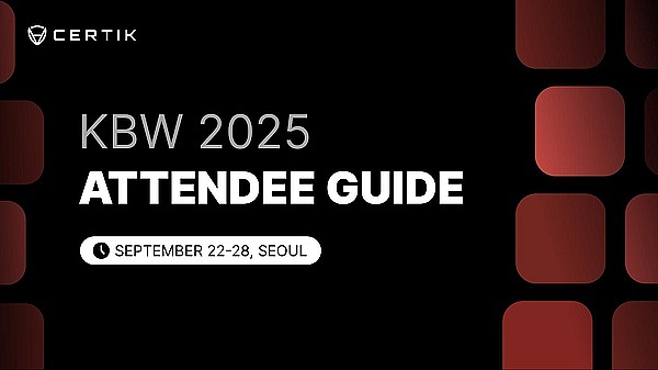 CertiK 2025 KBW参会指南：安全为核  点亮韩国Web3新格局