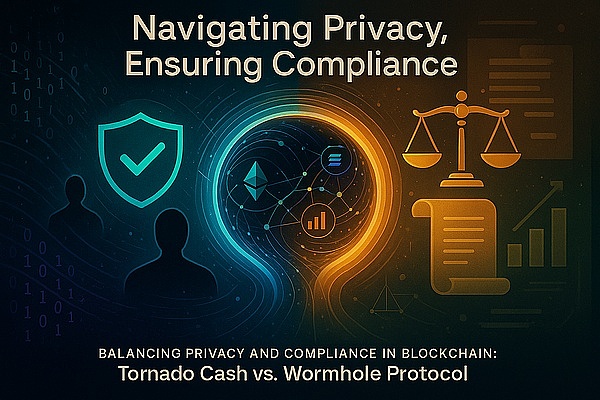 从Tornado Cash案件角度看Wormhole协议：如何平衡隐私保护与合规性
