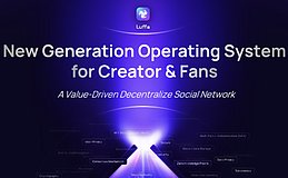 下一代创作者与粉丝经济 OS：Luffa旨在构建新范式, 将价值与控制权归还创作者及其社区